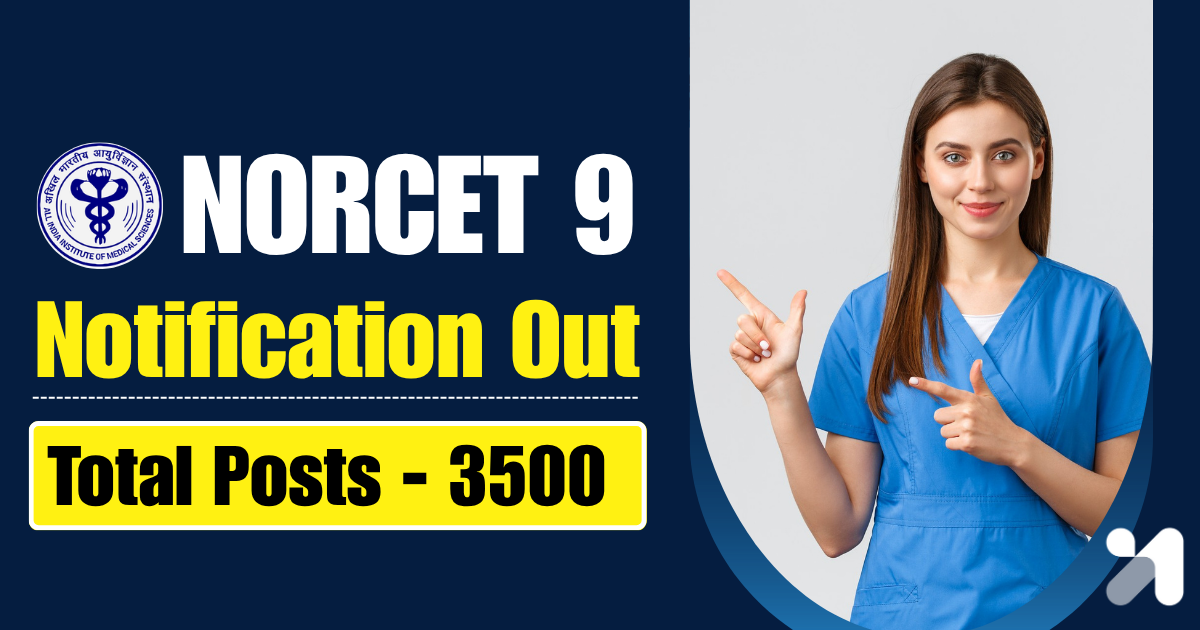NORCET 9 Notification Out! Start NORCET 9 Application – Complete Details Here